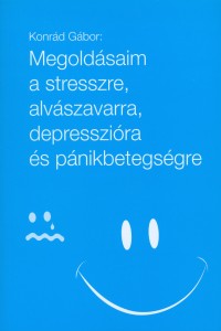 Megoldásaim a stresszre, alvászavarra, depresszióra és pánikbetegségre