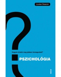 Pszichológia – Hogyan értsük meg önmagunkat és másokat?