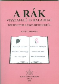 A rák visszafelé is haladhat. Történetek rákos betegekről