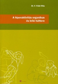 A hiperaktivitás organikus és lelki háttere