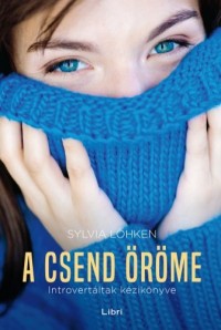 A csend öröme Introvertáltak kézikönyve