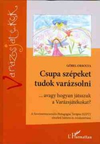 Csupa szépeket tudok varázsolni
