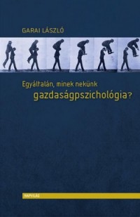 Egyáltalán, minek nekünk gazdaságpszichológia?