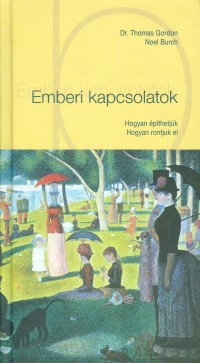Emberi kapcsolatok - Hogyan építhetjük - Hogyan rontjuk el