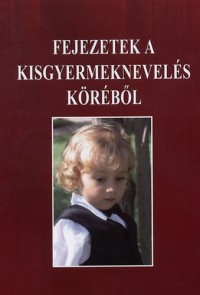 Fejezetek a kisgyermeknevelés köréből