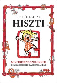 Hiszti - Minitréning szülőknek egy elviselhető dackorszakért