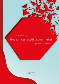 Hogyan szeressük a gyermeket - Gyermek a családban