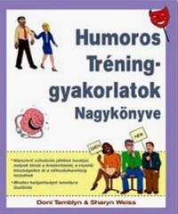 Humoros tréninggyakorlatok nagykönyve