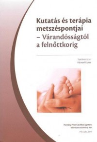 Kutatás és terápia metszéspontjai – Várandósságtól a felnőttkorig