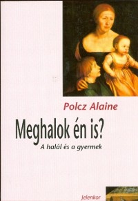 Meghalok én is?