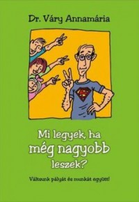 Mi legyek, ha még nagyobb leszek?
