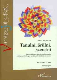Tanulni, örülni, szeretni